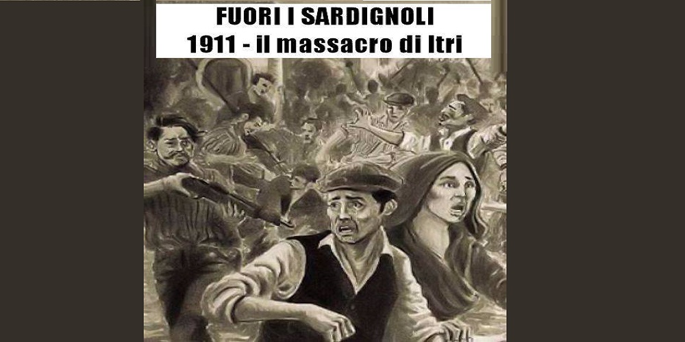 sardignoli Il razzismo ha la memoria corta... 1911 - Fuori i Sardegnoli - Il Massacro di Itri